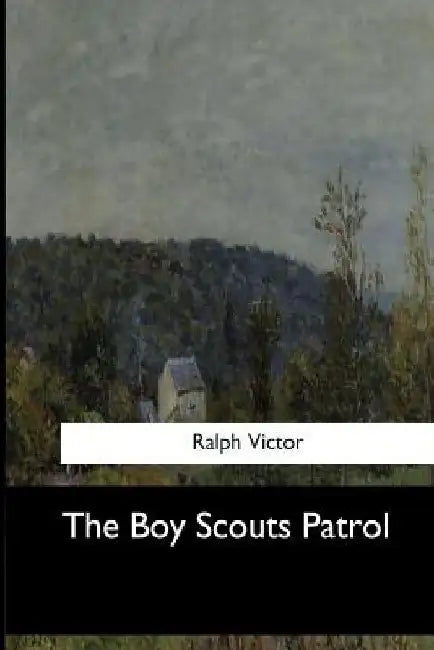 The Boy Scouts Patrol by Ralph Victor
