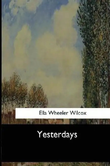 Yesterdays by Ella Wheeler Wilcox