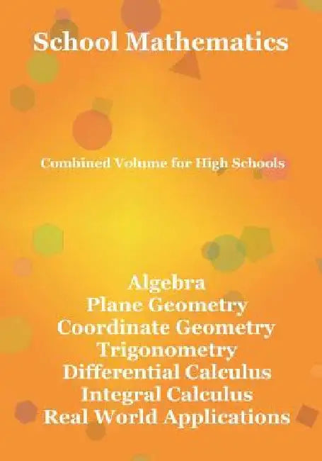 School Mathematics: Combined Volume for High Schools by Chee Leong Ching