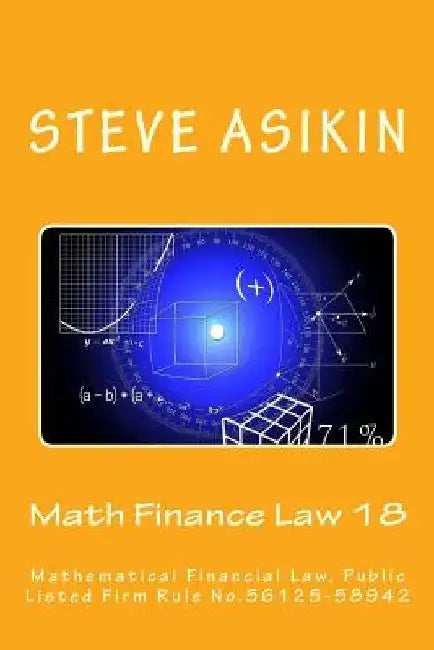 Math Finance Law 18: Mathematical Financial Law, Public Listed Firm Rule No.56125-58942 by Steve Asikin