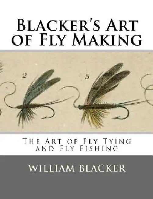 Blacker's Art of Fly Making: The Art of Fly Tying and Fly Fishing by Roger Chambers