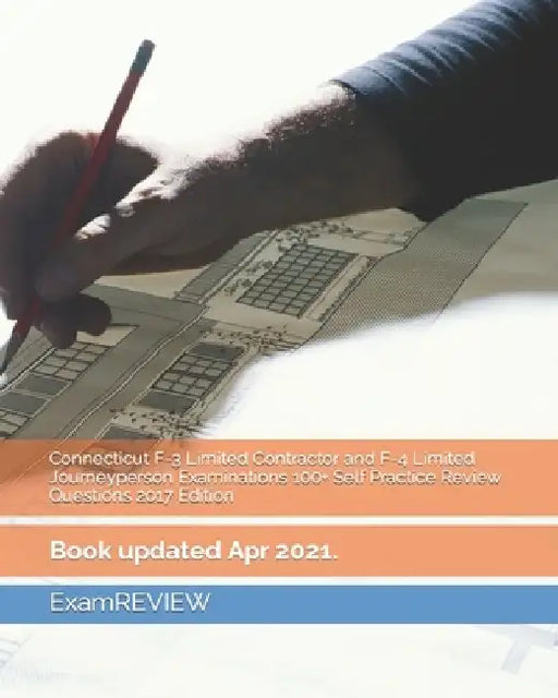 Connecticut F-3 Limited Contractor and F-4 Limited Journeyperson Examinations 100+ Self Practice Review Questions 2017 Edition by Examreview