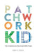 Patchwork Kid: A Boy's Transplant Journey of Hope through the Midst of Tragedy by Roger R. Ziegler
