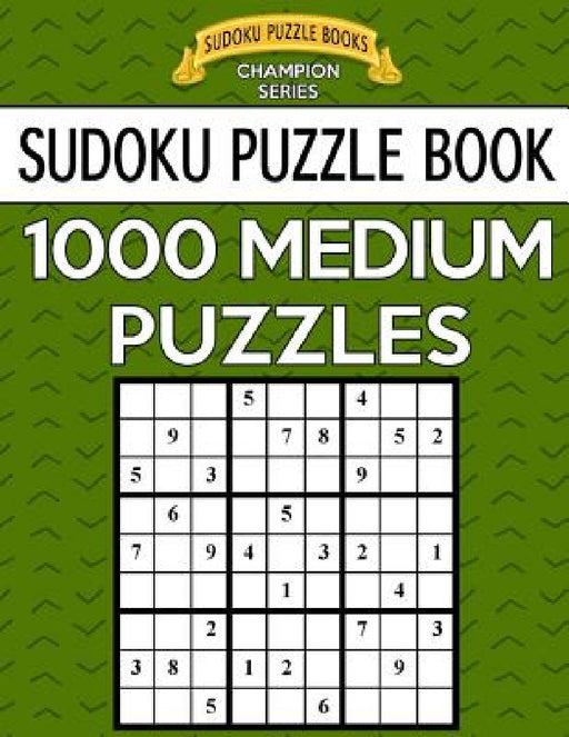 Sudoku Puzzle Book, 1,000 MEDIUM Puzzles: Bargain Sized Jumbo Book, No Wasted Puzzles With Only One Level by Sudoku Puzzle Books
