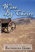 Wise, By Choice by Katherine Gibbs