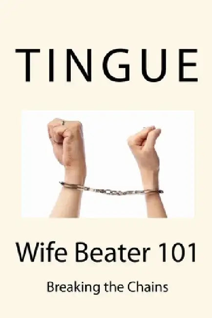 Wife Beater 101: Recognizing Abuse by David M. Tingue