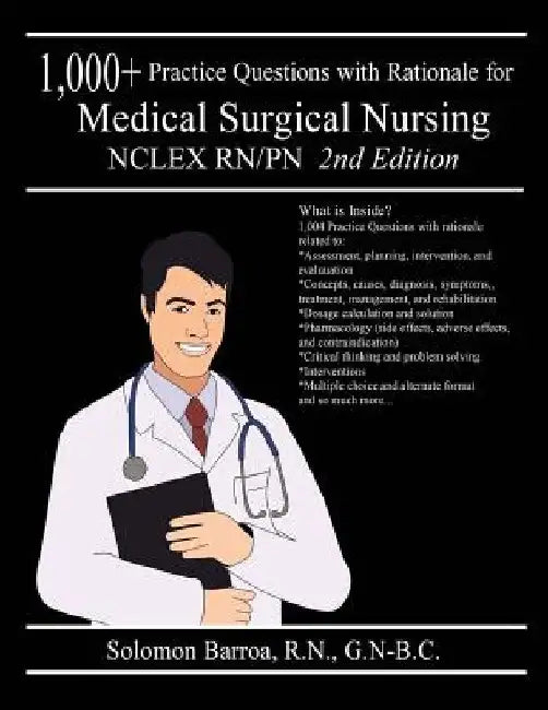 1,000+ Practice Questions with Rationale for Medical Surgical Nursing NCLEX RN/PN by Solomon Barroa R. N.