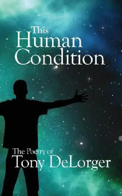 This Human Condition by Tony R. Delorger