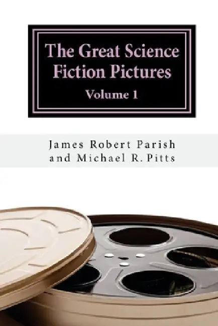 The Great Science Fiction Pictures: Volume 1 by Michael R. Pitts