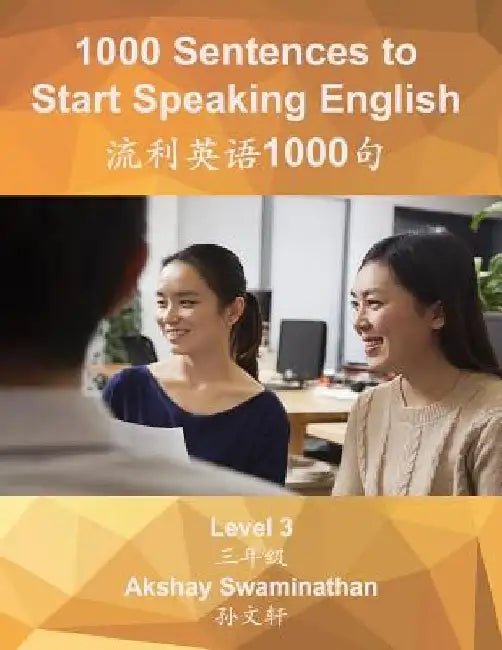 1000 Sentences to Start Speaking English: Level 3 by Akshay Swaminathan