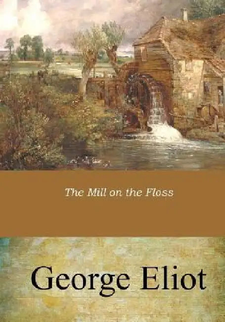 The Mill on the Floss by George Eliot