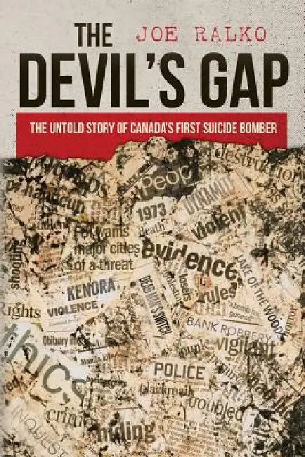 The Devil's Gap: The Untold Story of Canada's First Suicide Bomber by Joe Ralko