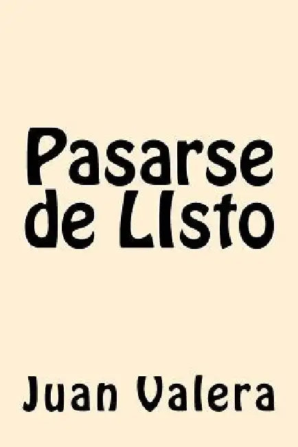 Pasarse de LIsto by Valera, Juan