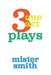 3 one act plays by Mister Smith