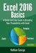 Excel 2016 Basics: A Quick And Easy Guide To Boosting Your Productivity With Excel by Nathan George