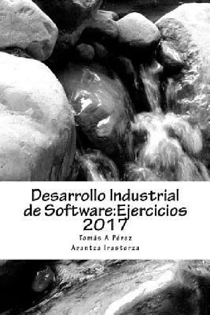 Desarrollo Industrial de Software: Ejercicios 2017 by Irastorza Goni, Arantza