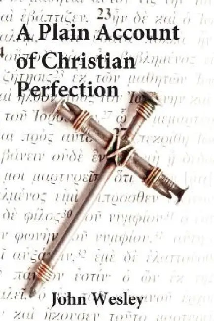 Plain Account of Christian Perfection by John Wesley