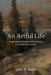 An Artful Life: Inspirational Stories and Essays for the Artist in Everyone by John P. Weiss