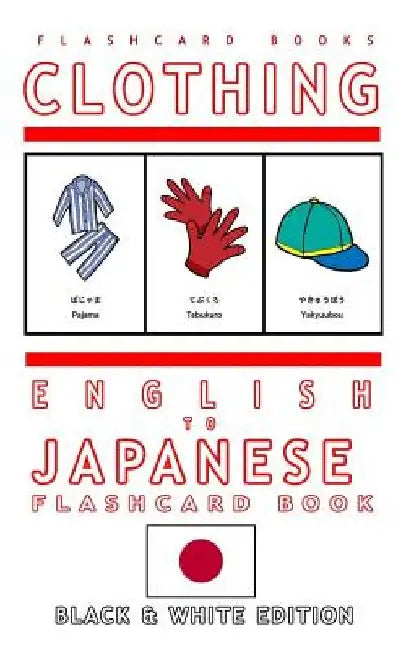 Clothing - English to Japanese Flash Card Book: Black and White Edition - Japanese for Kids by Japanese Bilingual Flashcards