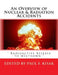 An Overview of Nuclear & Radiation Accidents: Radioactive Release to Meltdown by Paul F. Kisak