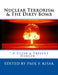 Nuclear Terrorism & The Dirty Bomb: " A Clear & Present Danger " by Paul F. Kisak