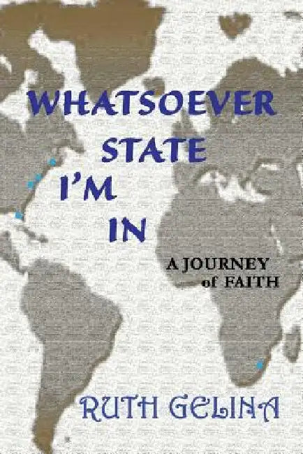 In Whatsoever State I Am by Ruth Gelina