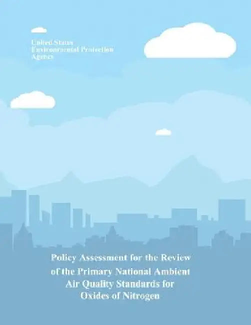 Policy Assessment for the Review of the Primary National Ambient Air Quality Standards for Oxides of Nitrogen by U. S. Environmental Protection Agency
