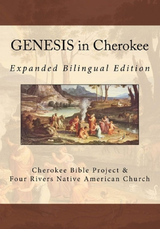 GENESIS in Cherokee: Expanded Bilingual Edition by Brian Wilkes