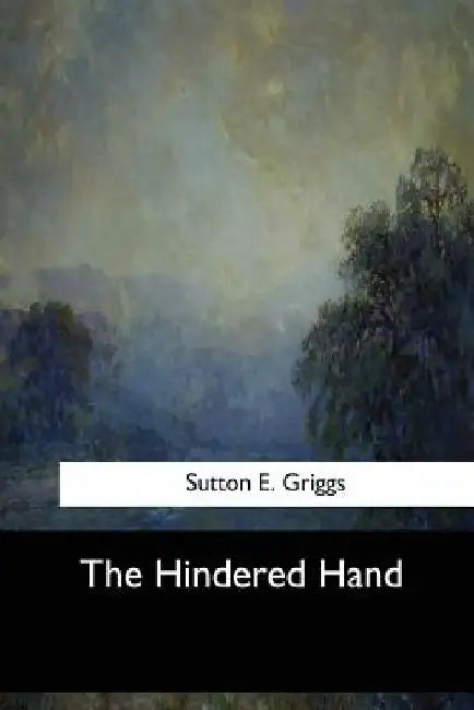 The Hindered Hand by Sutton E. Griggs