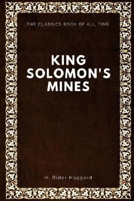 King Solomon's Mines by H. Rider Haggard