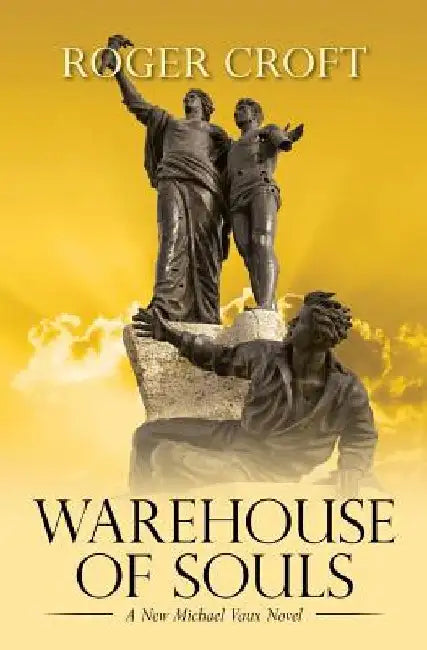 Warehouse of Souls: A New Michael Vaux Novel by Roger Croft