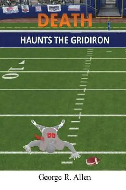 Death Haunts the Gridiron by George R. Allen