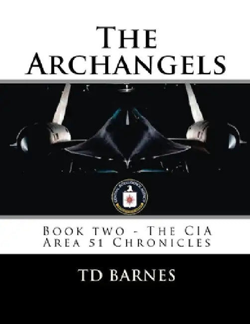 The Archangels: Book two - The CIA Area 51 Chronicles by Td Barnes