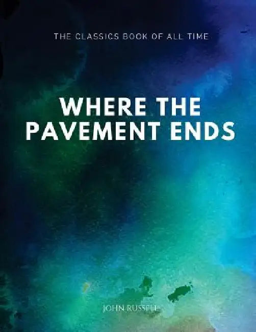 Where the Pavement Ends by John Russell