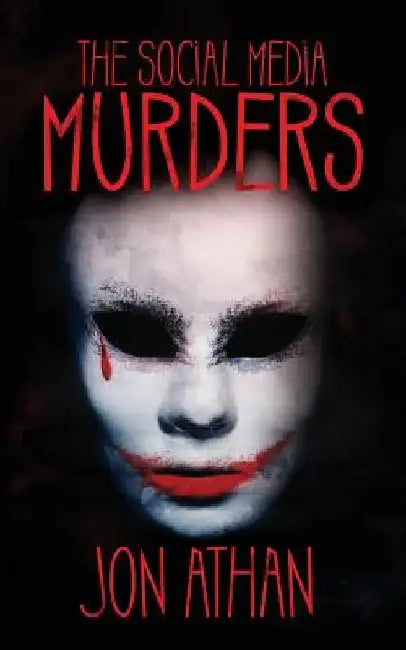 The Social Media Murders by Jon Athan