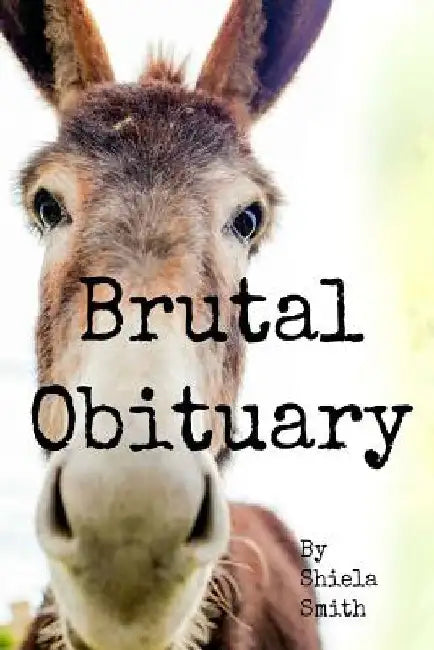 Brutal Obituary by Shiela Smith