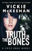 Truth in the Bones by Vickie McKeehan