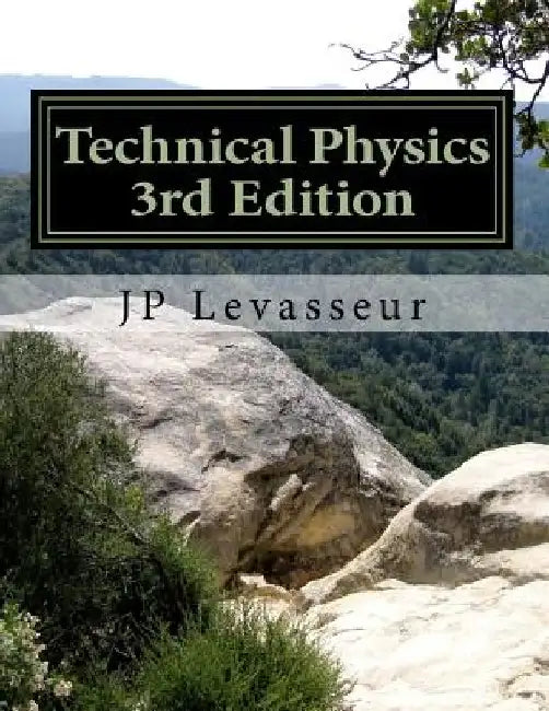 Technical Physics 3rd Edition: Using the Systems Approach by Jp Levasseur