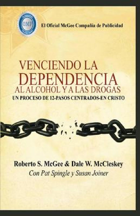 Venciendo La Dependencia Al Alcohol Y a Drogas by Dale W. McClesky, Roberto S. McGee