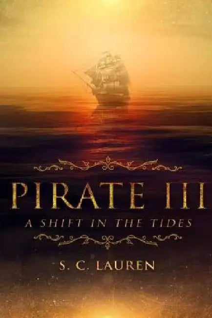 Pirate III: A Shift in Tides by Sc Lauren