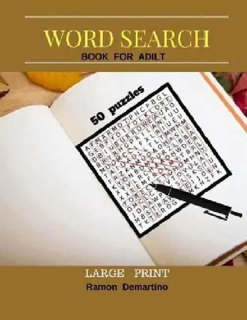 Word Search Books For Adult Large Print: Fun Game 50 Puzzles Find and circle the words and entertainment to stimulate the brain by Ramon Demartino