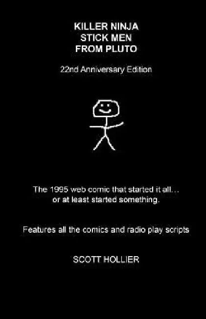 Killer Ninja Stick Men From Pluto: 22nd Anniversary Edition by Scott Hollier