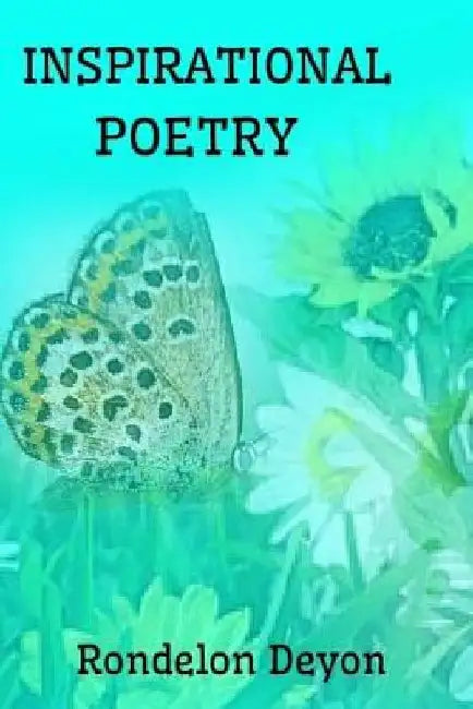 Inspirational Poetry by Rondelon Deyon