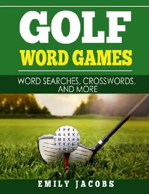 Golf Word Games: Word Searches, Crosswords, and More by Emily Jacobs