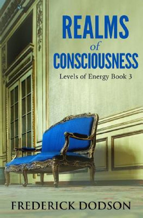 Realms of Consciousness: Levels of Energy Book 3 by Frederick Dodson