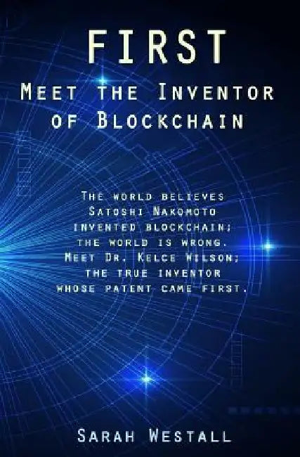 First: Meet the Inventor of Blockchain by Sarah Westall