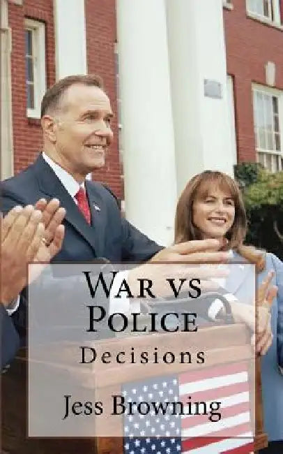 War vs Police: Decisions by Jess Browning