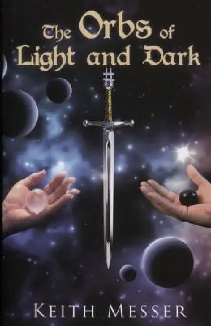 The Orbs of Light and Dark by Keith Messer