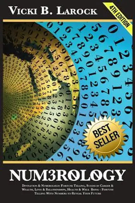 Numerology: Divination & Numerology: Fortune Telling, Success in Career & Wealth, Love & Relationsh by Larock, Vicki B.