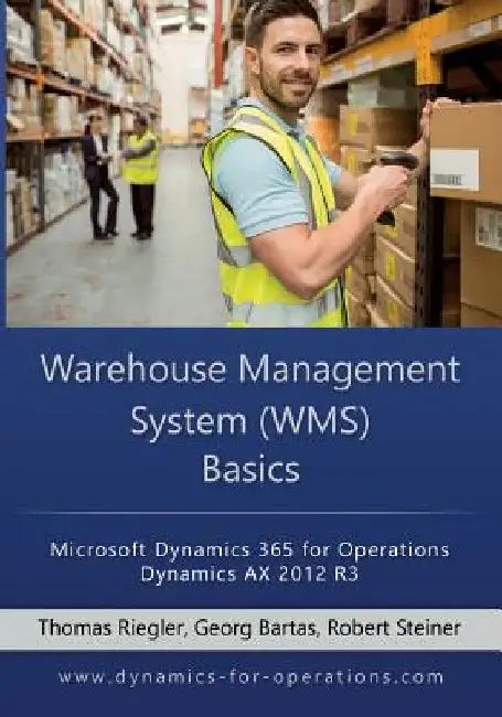 WMS Warehouse Management System Basics: Microsoft Dynamics 365 for Operations / Microsoft Dynamics AX 2012 R3 by Georg Bartas